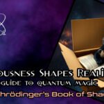 01 | Consciousness Shapes Reality: A witch’s guide to quantum magic